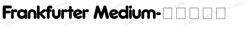 Frankfurter Medium字体转换